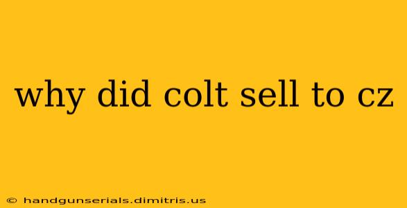 why did colt sell to cz