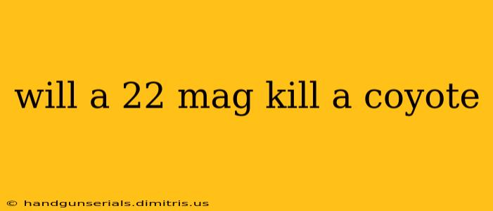 will a 22 mag kill a coyote