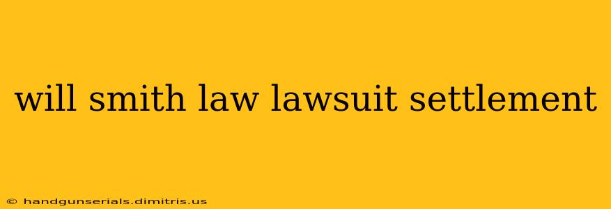 will smith law lawsuit settlement