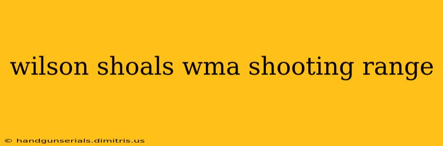 wilson shoals wma shooting range