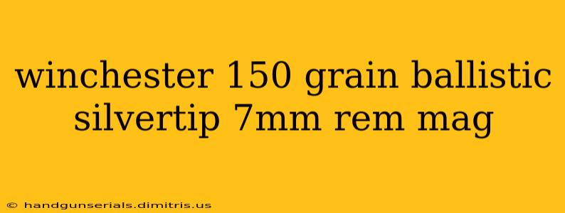 winchester 150 grain ballistic silvertip 7mm rem mag
