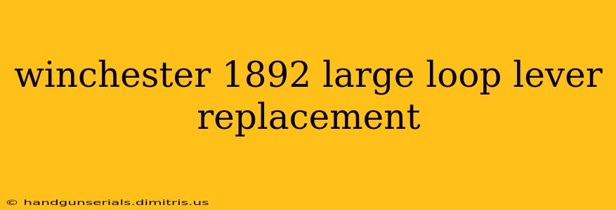 winchester 1892 large loop lever replacement