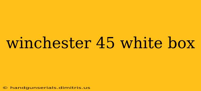 winchester 45 white box