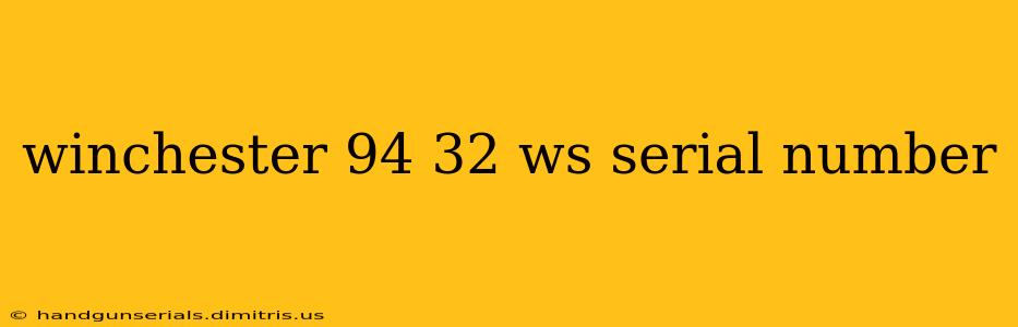 winchester 94 32 ws serial number