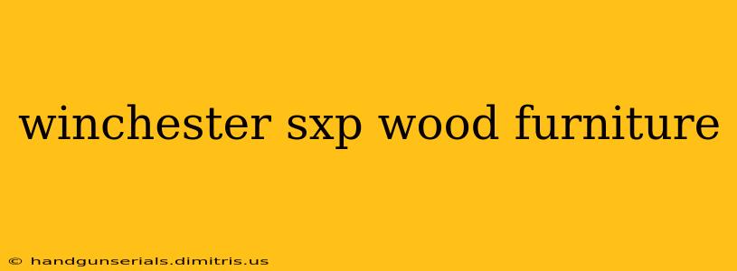 winchester sxp wood furniture