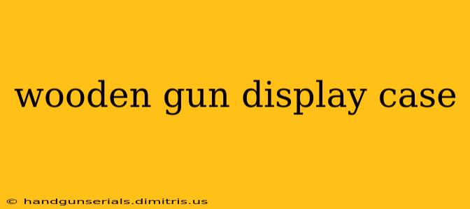 wooden gun display case