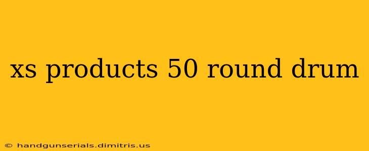 xs products 50 round drum