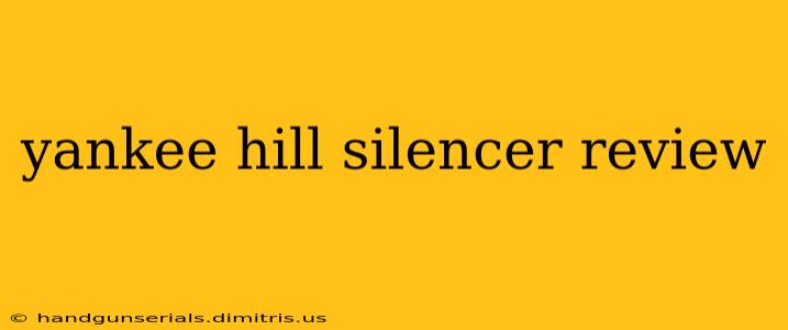 yankee hill silencer review