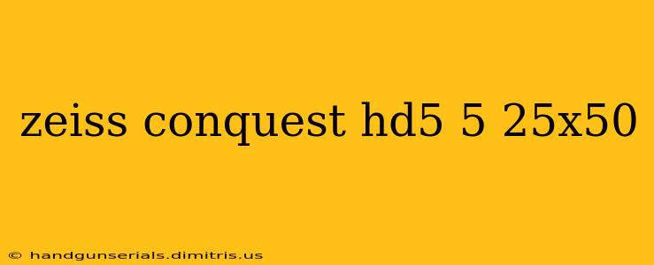 zeiss conquest hd5 5 25x50