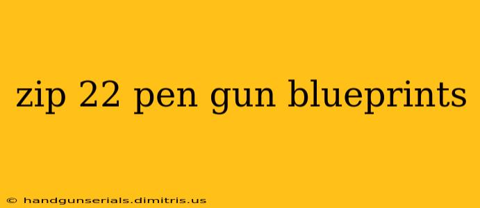 zip 22 pen gun blueprints